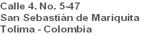 Calle 4. No. 5-47
San Sebastián de Mariquita
Tolima - Colombia